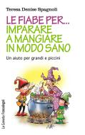 Ebook Le fiabe per imparare a mangiare in modo sano di Teresa Denise Spagnoli edito da Franco Angeli Edizioni