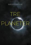 Ebook Tre Planeter di Birger Eriksson edito da Books on Demand