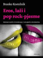 Ebook Eros, laži i pop rock-pjesme di Branko Kostelnik edito da Fraktura