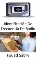 Ebook Identificación De Frecuencia De Radio di Fouad Sabry edito da Mil Millones De Conocimientos [Spanish]