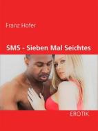 Ebook SMS - Sieben Mal Seichtes di Franz Hofer edito da Books on Demand