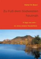 Ebook Zu Fuß dem Südwesten hautnah di Walter W. Braun edito da Books on Demand