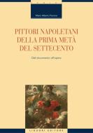 Ebook Pittori napoletani della prima metà del Settecento di Mario Alberto Pavone edito da Liguori Editore