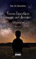 Ebook Verso l'ascetico viaggio nel divenire di Rita De Benedetto edito da Booksprint