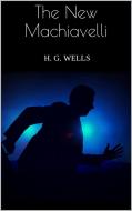 Ebook The New Machiavelli di H. G. Wells edito da H. G. Wells