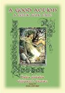 Ebook A GOOD ACTION - A Celtic Legend of the Dagda di Anon E Mouse edito da Abela Publishing