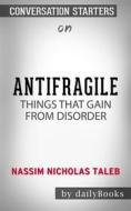Ebook Antifragile: Things That Gain from Disorder (Incerto) by Nassim Nicholas Taleb | Conversation Starters di dailyBooks edito da Daily Books