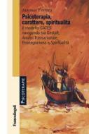 Ebook Psicoterapia, carattere, spiritualitá di Antonio Ferrara edito da Franco Angeli Edizioni