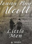Ebook Little Men: Life at Plumfield With Jo&apos;s Boys di Louisa May Alcott edito da Orpheus Editions