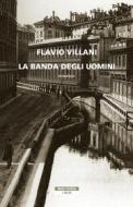 Ebook La banda degli uomini di Flavio Villani edito da Neri Pozza