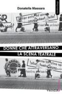 Ebook Donne che attraversano la scena teatrale di Donatella Massara edito da VandA edizioni