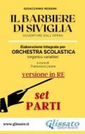 Ebook Il Barbiere di Siviglia (in Re) - elaborazione facilitata SMIM/LICEO - Set parti di Gioacchino Rossini edito da Glissato Edizioni Musicali