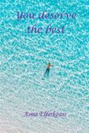Ebook You Deserve The Best di Asma ELFERKOUSS edito da Babelcube Inc.