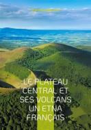 Ebook Le plateau central et ses volcans un Etna français di Stanislas Meunier edito da BoD - Books on Demand
