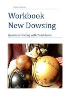 Ebook Workbook New Dowsing di Brigitta Schmidt edito da Books on Demand