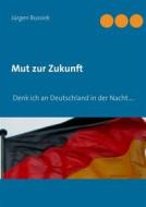 Ebook Mut zur Zukunft di Jürgen Bussiek edito da Books on Demand