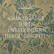 Ebook Oma erzählt ihren Enkelkindern Tiergeschichten di Ulrike Hannig edito da Books on Demand
