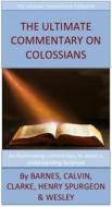 Ebook The Ultimate Commentary On Colossians di Charles H. Spurgeon edito da David Turner