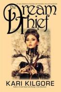 Ebook The Dream Thief di Kari Kilgore edito da Spiral Publishing, Ltd.