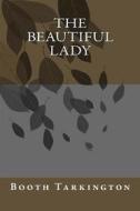 Ebook The Beautiful Lady di Booth Tarkington edito da anamsaleem