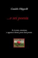 Ebook ...e sei poesia. di Cataldo Filippelli edito da Youcanprint