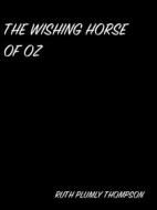 Ebook The Wishing Horse Of Oz di Ruth Plumly Thompson edito da arslan