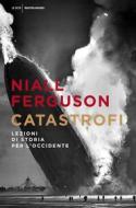 Ebook Catastrofi di Ferguson Niall edito da Mondadori