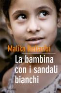Ebook La bambina con i sandali bianchi di Bellaribi Malika edito da Piemme