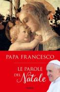 Ebook Le parole del Natale di Papa Francesco edito da Piemme