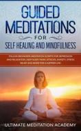Ebook Guided Meditations for Self-Healing and Mindfulness di Ultimate Meditation Academy edito da Ultimate Meditation Academy