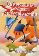 Ebook Un'avventura in deltaplano per la volpe Anita di Valeria Radiconcini edito da Youcanprint