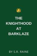 Ebook The Knighthood at Barklaze di S. R. RAINE edito da Caroling Pen Publishing