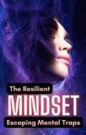 Ebook The Resilient Mindset: Escaping Mental Traps di Cervantes Digital edito da Cervantes Digital