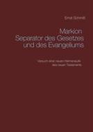Ebook Markion Separator des Gesetzes und des Evangeliums di Ernst Schmitt edito da Books on Demand