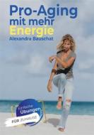 Ebook Pro-Aging mit mehr Energie di Alexandra Bauschat edito da Books on Demand
