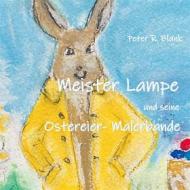 Ebook Meister Lampe und seine Ostereier-Malerbande di Peter R. Blank edito da Books on Demand