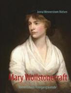 Ebook Mary Wollstonecraft di Jonna Wennerstrøm Nielsen edito da Books on Demand