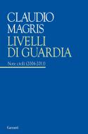 Ebook Livelli di guardia di Claudio Magris edito da Garzanti