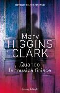 Ebook Quando la musica finisce di Higgins Clark Mary edito da Sperling & Kupfer