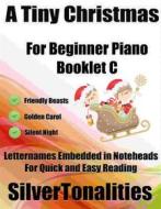 Ebook A Tiny Christmas for Beginner Piano Booklet C di Silvertonalities edito da SilverTonalities