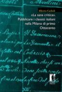 Ebook «La sana critica». Pubblicare i classici italiani nella Milano di primo Ottocento di Alberto Cadioli edito da Firenze University Press