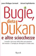 Ebook Bugie, dieta Dukan e altre sciocchezze di Apfeldorfer Gérard, Zermati Jean-philippe edito da Rizzoli