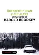 Ebook Hofstedt e Jean e gli altri di Brodkey Harold edito da Fandango Libri