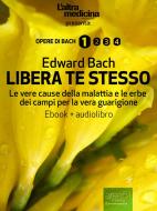 Ebook Libera te stesso (ebook + audiolibro) di Edward Bach edito da Area51 Publishing