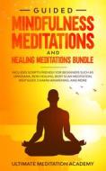 Ebook Guided Mindfulness Meditations and Healing Meditations Bundle di Ultimate Meditation Academy edito da Ultimate Meditation Academy