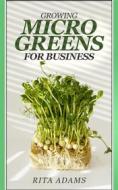 Ebook Growing Microgreens for Business di Rita Adams edito da Jolak