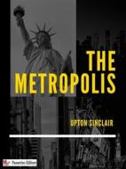 Ebook The Metropolis di Upton Sinclair edito da Passerino