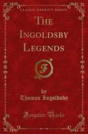 Ebook The Ingoldsby Legends di Thomas Ingoldsby edito da Forgotten Books