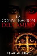 Ebook La Conspiración Del Camino di KJ McMurray edito da KJ McMurray