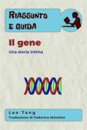 Ebook Riassunto & Guida - Il Gene di Lee Tang edito da LMT Press